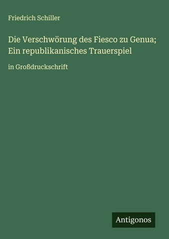 Die Verschwörung des Fiesco zu Genua; Ein republikanisches Trauerspiel