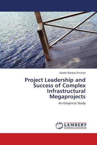 Project Leadership and Success of Complex Infrastructural Megaprojects