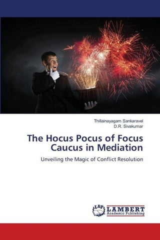 The Hocus Pocus of Focus Caucus in Mediation