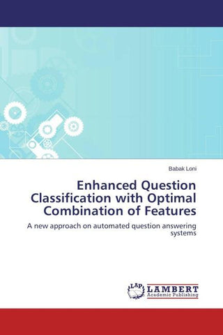 Enhanced Question Classification with Optimal Combination of Features