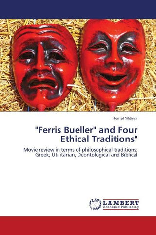 "Ferris Bueller" and Four Ethical Traditions"