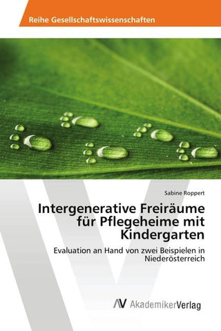 Intergenerative Freiräume für Pflegeheime mit Kindergarten