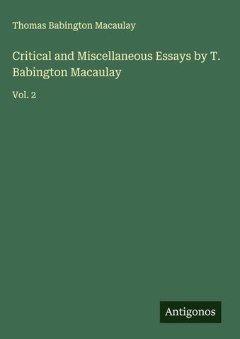 Critical and Miscellaneous Essays by T. Babington Macaulay