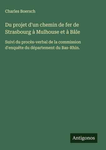Du projet d'un chemin de fer de Strasbourg à Mulhouse et à Bâle
