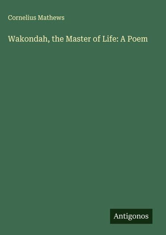 Wakondah, the Master of Life: A Poem