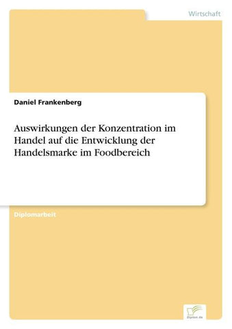 Auswirkungen der Konzentration im Handel auf die Entwicklung der Handelsmarke im Foodbereich