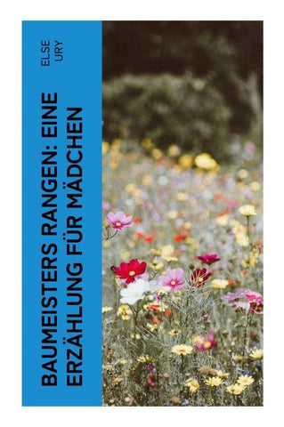 Baumeisters Rangen: Eine Erzählung für Mädchen