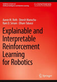 Explainable and Interpretable Reinforcement Learning for Robotics