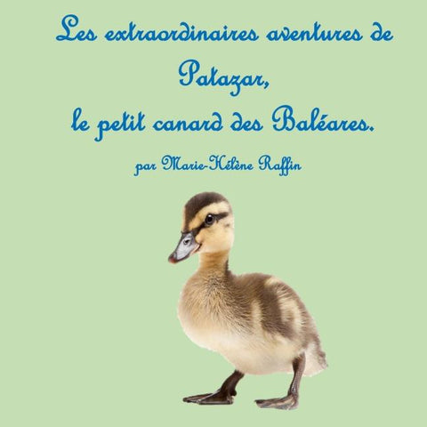 Les extraordinaires aventures de Patazar, le petit canard des Baléares.