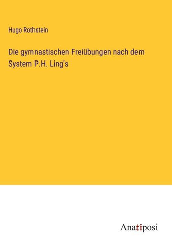 Die gymnastischen Freiübungen nach dem System P.H. Ling's
