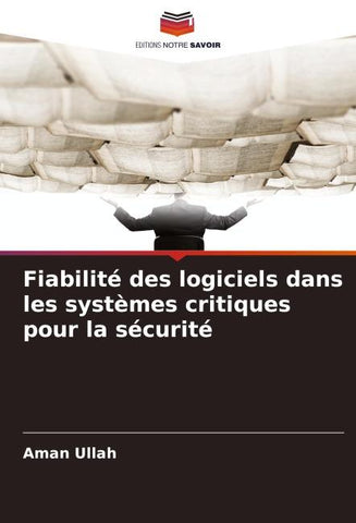 Fiabilité des logiciels dans les systèmes critiques pour la sécurité