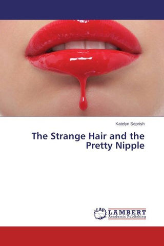 The Strange Hair and the Pretty Nipple