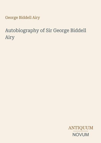 Autobiography of Sir George Biddell Airy