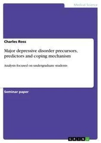 Major depressive disorder precursors, predictors and coping mechanism