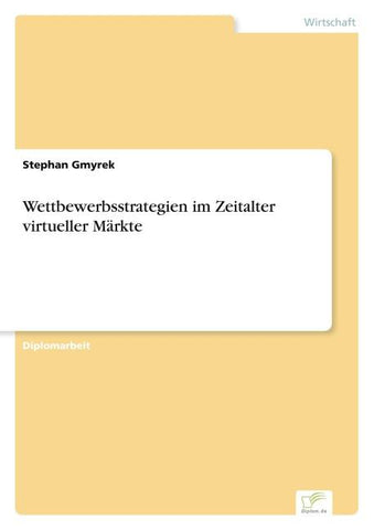 Wettbewerbsstrategien im Zeitalter virtueller Märkte