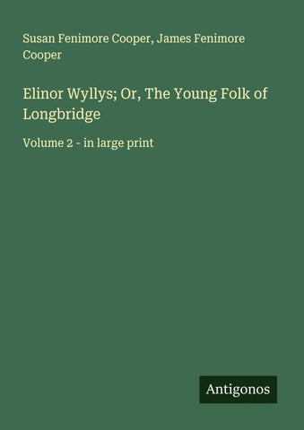Elinor Wyllys; Or, The Young Folk of Longbridge