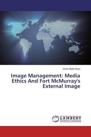 Image Management: Media Ethics And Fort McMurray's External Image