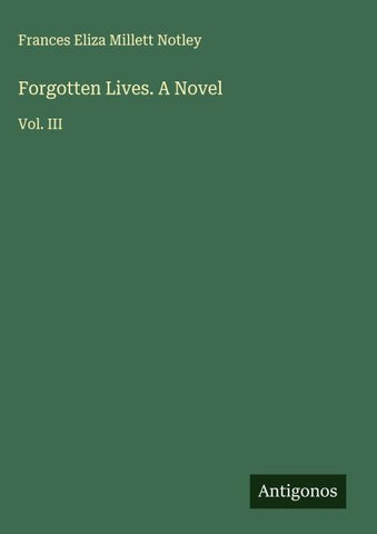 Forgotten Lives. A Novel