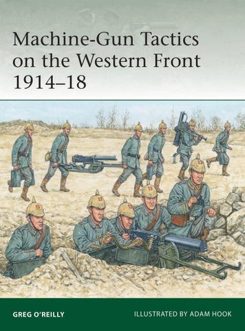 Machine-Gun Tactics on the Western Front 1914-18
