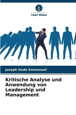 Kritische Analyse und Anwendung von Leadership und Management