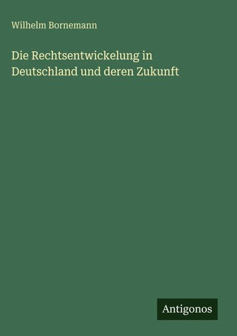 Die Rechtsentwickelung in Deutschland und deren Zukunft