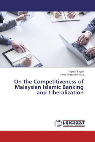 On the Competitiveness of Malaysian Islamic Banking and Liberalization
