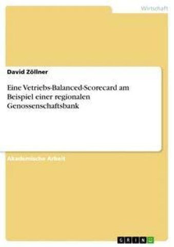 Eine Vetriebs-Balanced-Scorecard am Beispiel einer regionalen Genossenschaftsbank