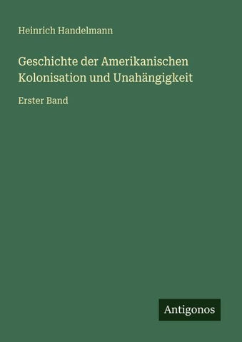 Geschichte der Amerikanischen Kolonisation und Unahängigkeit