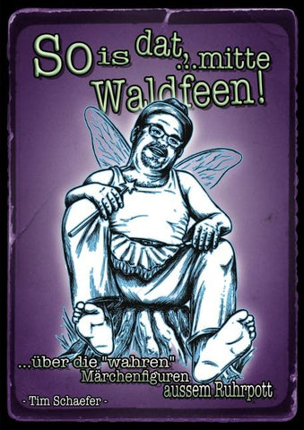 So is dat, ...mitte Waldfeen!