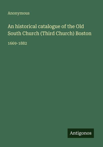 An historical catalogue of the Old South Church (Third Church) Boston