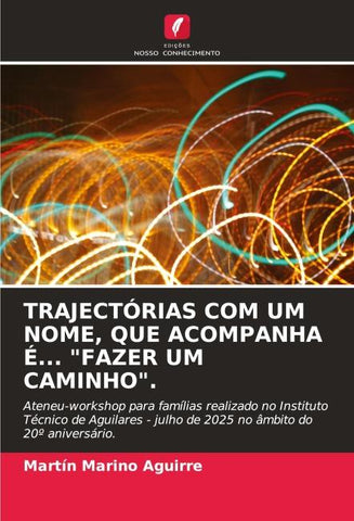 TRAJECTÓRIAS COM UM NOME, QUE ACOMPANHA É... "FAZER UM CAMINHO".