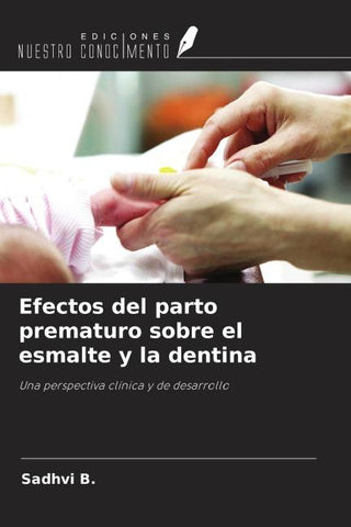 Efectos del parto prematuro sobre el esmalte y la dentina