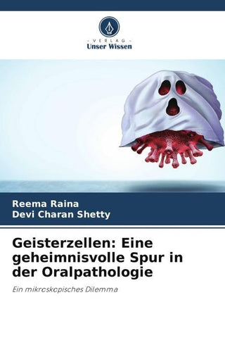 Geisterzellen: Eine geheimnisvolle Spur in der Oralpathologie