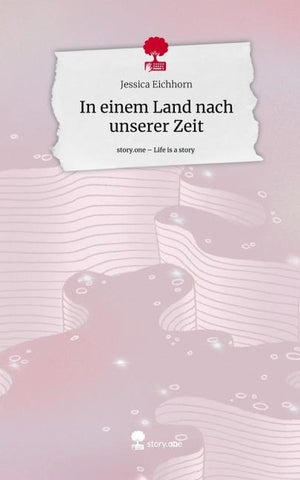 In einem Land nach unserer Zeit. Life is a Story - story.one