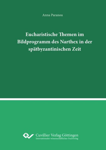 Eucharistische Themen im Bildprogramm des Narthex in der spätbyzantinischen Zeit