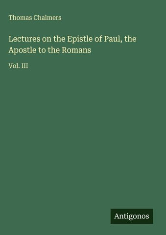 Lectures on the Epistle of Paul, the Apostle to the Romans