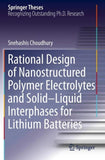 Rational Design of Nanostructured Polymer Electrolytes and Solid–Liquid Interphases for Lithium Batteries