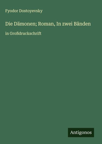 Die Dämonen; Roman, In zwei Bänden