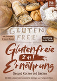 Glutenfreie Ernährung 2 in 1 – Gesund Kochen und Backen