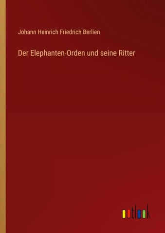 Der Elephanten-Orden und seine Ritter