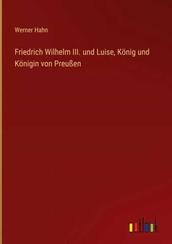 Friedrich Wilhelm III. und Luise, König und Königin von Preußen