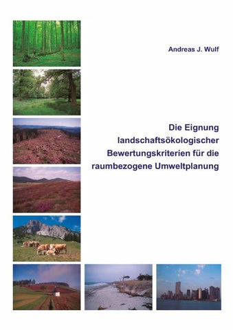 Die Eignung Landschaftsökologischer Bewertungskriterien für die raumbezogene Umweltplanung