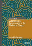 Ludonarrative Synchronicity in the 'BioShock' Trilogy