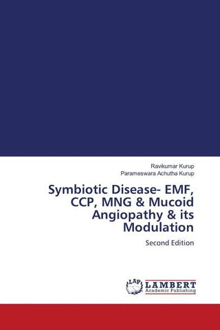 Symbiotic Disease- EMF, CCP, MNG & Mucoid Angiopathy & its Modulation