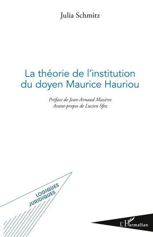 La théorie de l'institution du doyen Maurice Hauriou