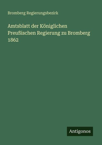Amtsblatt der Königlichen Preußischen Regierung zu Bromberg 1862