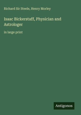 Isaac Bickerstaff, Physician and Astrologer