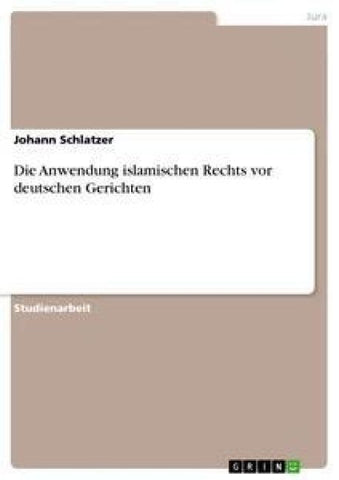 Die Anwendung islamischen Rechts vor deutschen Gerichten