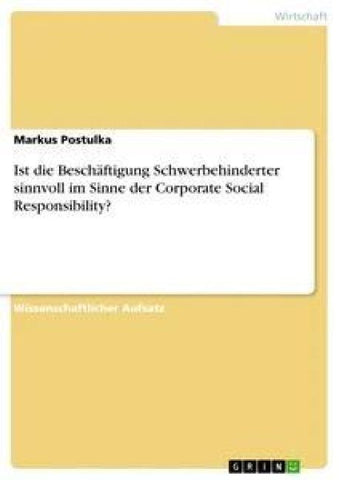 Ist die Beschäftigung Schwerbehinderter sinnvoll im Sinne der Corporate Social Responsibility?