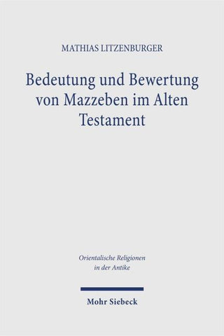 Bedeutung und Bewertung von Mazzeben im Alten Testament